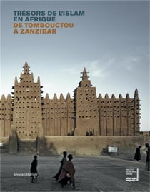 Trésors de l'islam en afrique - de tombouctou à zanzibar