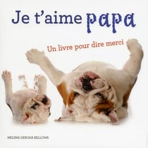 Je T'Aime Papa - Un Livre Pour Dire Merci