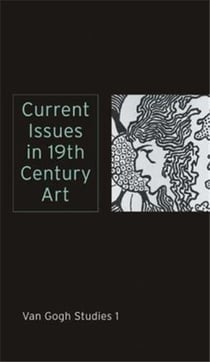 Current issues in 19th century art (van gogh studies 1)