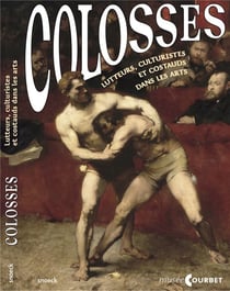 Colosses : Lutteurs, culturistes et costauds dans les arts