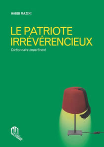 Le patriote irréverencieux - dictionnaire impertinent