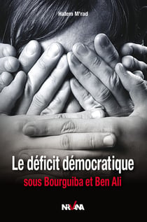 Le déficit démocratique sous Bourguiba et Ben Ali