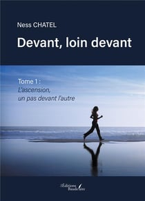 Devant, loin devant Tome 1 : L'ascension, un pas devant l'autre