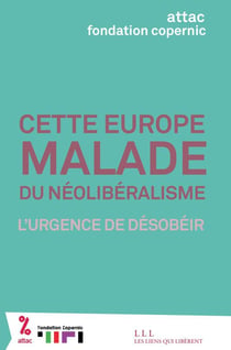 Cette Europe malade du néolibéralisme - l'urgence de désobéir