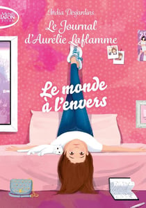 Le journal d'Aurélie Laflamme Tome 4 : le monde à l'envers
