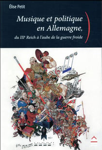 Musique et politique en Allemagne - du IIIe reich à l'aube de la guerre froide