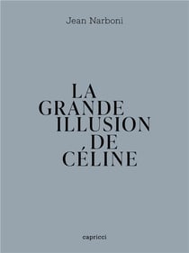 La grande illusion de céline