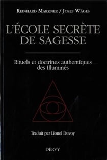 L'école secrète de sagesse - rituels et doctrines authentiques des illuminés