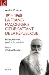 1914-1968 : la franc-maçonnerie coeur battant de la République - éclatée, féminisée, persécutée, renforcée
