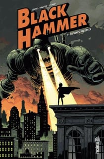 Black Hammer Tome 1 : origines secrètes