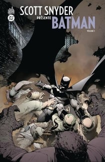 Scott Snyder présente Batman Tome 1