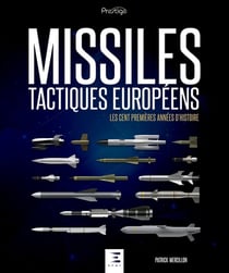 Missiles, tactiques européens - les cent premières années d'histoire
