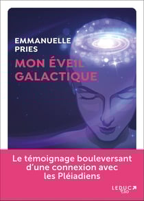 Mon éveil galactique : mon éveil et ma connexion avec les consciences extraterrestres
