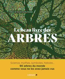 Le beau livre des arbres : Mythologie, histoire, symbolique, botanique...