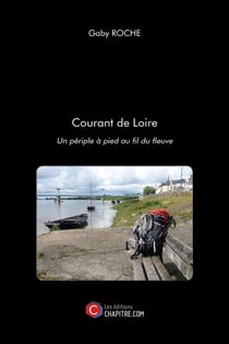 Courant de Loire - un périple à pied au fil du fleuve