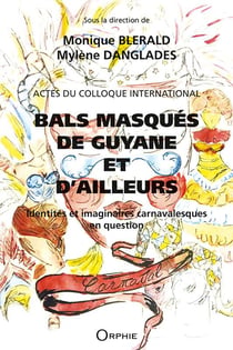 Actes du colloque international - bals masqués de Guyane et d'ailleurs