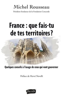 France : que fais-tu de tes territoires ? : Quelques conseils à l'usage de ceux qui vont gouverner