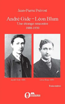 André Gide - Léon Blum, une étrange rencontre 1888-1930