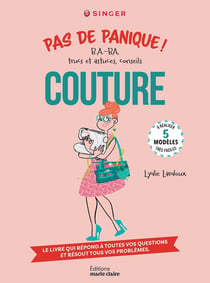Pas de panique ! B.A.-BA, trucs et astuces, conseils couture : à réaliser 5 modèles très faciles