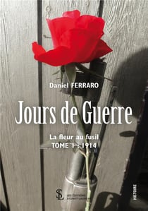 Jours de guerre t.1 - la fleur au fusil 1914