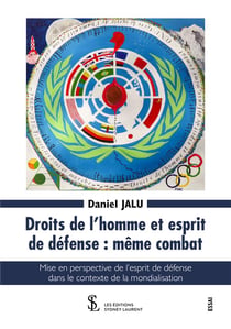 Droits de l'homme et esprit de défense, même combat - nécessité d'une nouvelle donne internationale pour survivre.