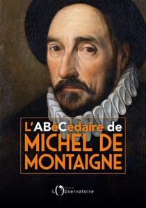 L'abécédaire de Michel de Montaigne