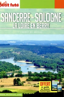 Guide Sancerre Sologne 2018 Carnet Petit Futé: La Loire en Berry