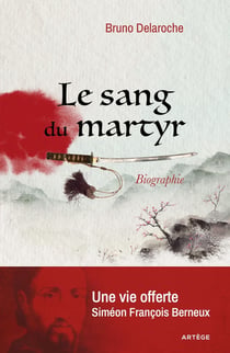 Le sang du martyr : une vie offerte, Simeon François Berneux