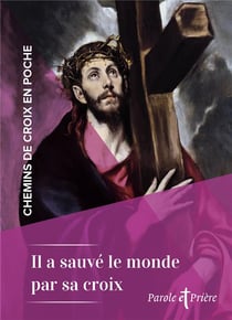 Chemins de croix en poche : Il a sauvé le monde par sa croix