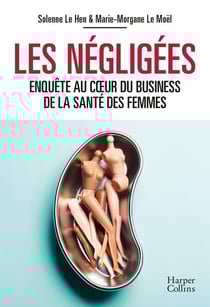 Les négligées : Enquête au coeur du business de la santé des femmes