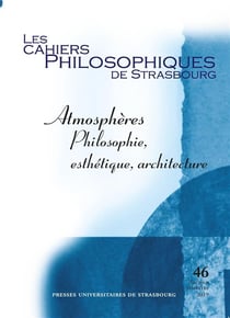 Les cahiers philosophiques de Strasbourg n.46 : atmosphères - philosophie, esthétique, architecture