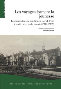 Les voyages forment la jeunesse : Les boursières scientifiques David-Weill à la découverte du monde (1910-1939)