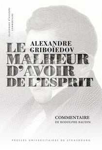 Alexandre Griboiedov, le malheur d'avoir de l'esprit : Commentaire
