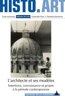 Histo.art n.13 : l'architecte et ses modèles : intentions, connaissance et projets à la période contemporaine