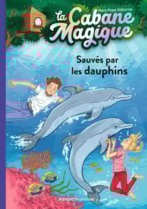 La cabane magique Tome 12 : sauvés par les dauphins