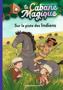 La cabane magique Tome 17 : sur la piste des Indiens