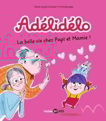 Adélidélo Tome 7 : la belle vie avec papi et mamie !