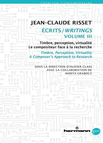 Écrits Tome 3 - timbre, perception, virtualité - le compositeur face à la recherche
