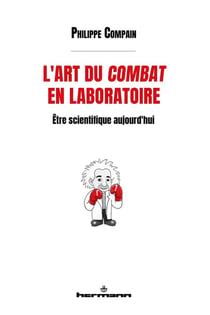 L'art du combat en laboratoire : Être scientifique aujourd'hui