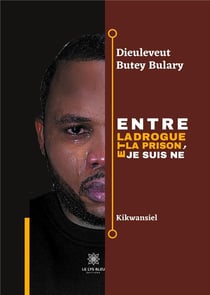 Entre la drogue et la prison, je suis né - kikwansiel
