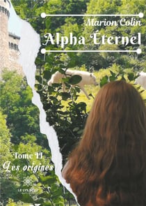 Alpha éternel Tome 2 : les origines