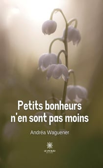 Petits bonheurs n'en sont pas moins