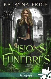 Alex Craft, Tome 4 : visions funèbres