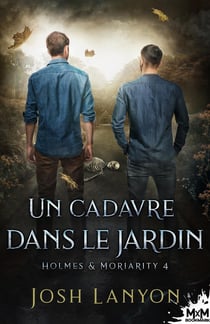 Holmes & Moriarity Tome 4 : un cadavre dans le jardin