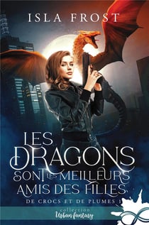 De crocs et de plumes Tome 1 : Les dragons sont les meilleurs amis des filles