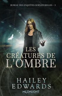 Bureau des enquêtes surnaturelles Tome 3 : Les créatures de l'ombre - Bureau des enquêtes surnaturelles Tome 3.5 : L'éclat des ténèbres