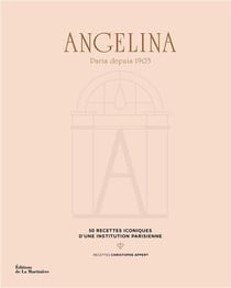 Angelina : Paris 1903 (50 recettes iconiques d'une institution parisienne)