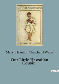 Our Little Hawaiian Cousin : A Journey into the Heart of Hawaiian Culture
