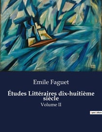Études Littéraires dix-huitième siècle : Volume II