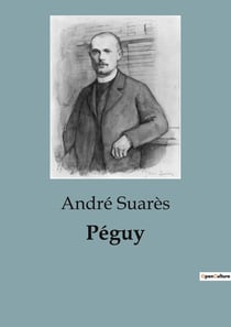 Péguy : Exploration des oeuvres complètes de Charles Péguy: une analyse littéraire et historique